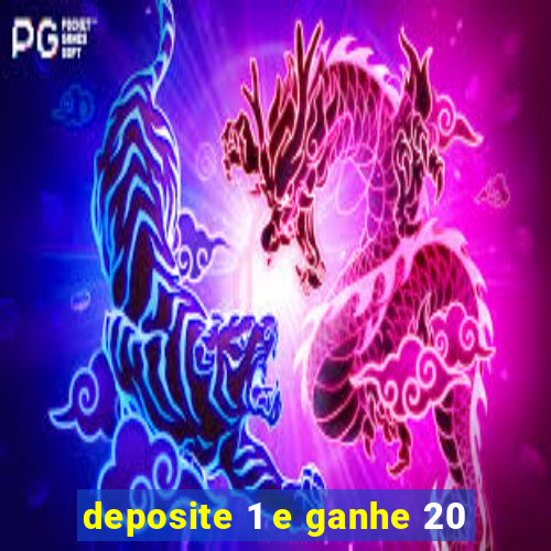 deposite 1 e ganhe 20